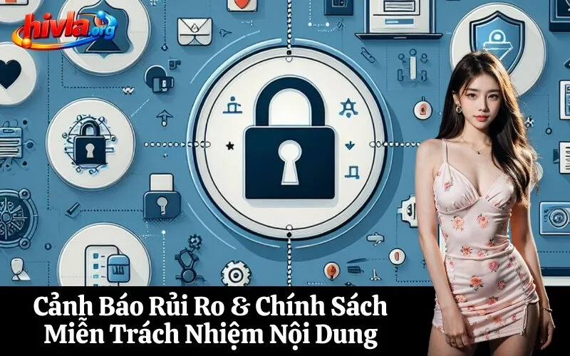 Cảnh Báo Rủi Ro & Chính Sách Miễn Trách Nhiệm Nội Dung